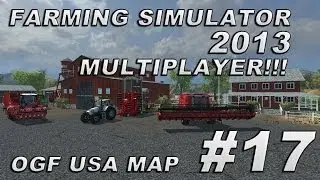Farming Simulator 2013 Multiplayer - Season 2 - OGF USA Map Mod - Episode 17