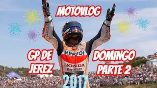 MotoVlog GP De Jerez 2017 Domingo Parte 2