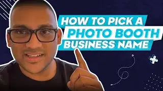 PHOTO BOOTH BUSINESS NAMES!!! How To Pick One ??!!!