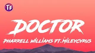 Pharrell Williams & Miley Cyrus - Doctor (Lyrics/Letra)