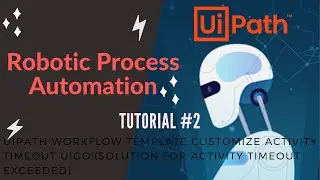 UiPath Workflow template Customize Activity Timeout UiGo!(Solution for Activity timeout exceeded)