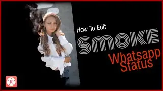 How To Create Trending Smoke Whatsapp Status In KineMaster 🔥👌