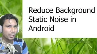 [Fix] remove Android Static background noise and distortion | BriefTut - thewayur