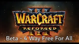 Warcraft 3 Reforged Beta - 4 Way Free For All