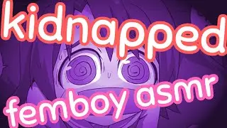 femboy kidnaps you asmr