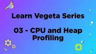 CPU and Heap Profiling - Learn Vegeta Series #3