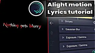 Nothing gets blurry lyrics editing || Alight motion tutorial video