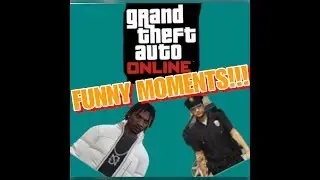 GTA V: ONLINE | FUNNY MOMENTS!!!