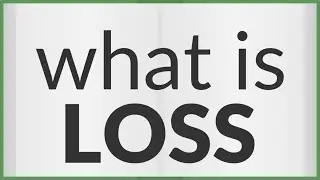 Loss | meaning of Loss