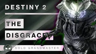 The Disgraced | Solo Grandmaster | Destiny 2