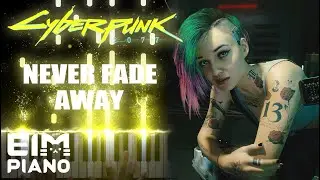 【Cyberpunk 2077】 Never fade away | Piano Cover