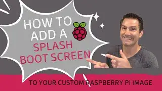 2025 Add a Splash Screen to your Custom Raspberry Pi Image!