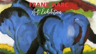 Franz Marc Paintings with TITLES Retrospective Exhibition ✽ Famous German Expressionist Artist