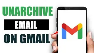 NEW! How To Unarchive An Email In Gmail - (Step by Step Guide)