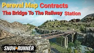 SnowRunner: Pereval Map Contracts - The Bridge To The Railway Station 