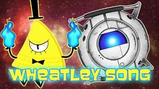 [AMV] The Wheatley Song - Bill Cipher (Portal Falls)