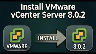 Install VMware vCenter Server 8.0.2