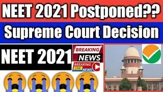 sc final decision on neet 2021|neet postponed 2021 latest news today|neet 2021 latest news today|