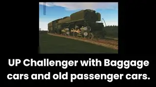 UP Challenger with Baggage Cars and Old Passenger Cars!