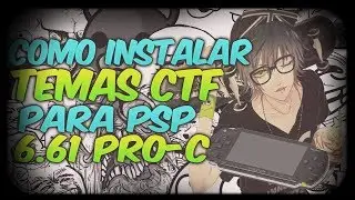 Como Instalar Temas CTF en PSP Solo Con  Version (6.61 PRO-C)