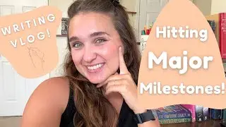 Hitting Major Milestones! | Writing Vlog!