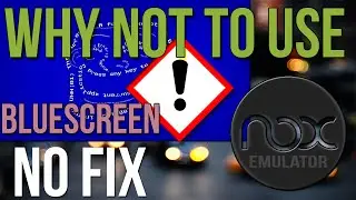 Why not to use NOX Emulator | Blue-screens ,bugs , PC Crash
