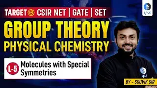 Molecule With Special Symmetries | Group Theory Physical Chemistry | CSIR NET 2024 | L5 | IFAS