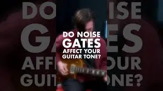 Do Noise Gates Affect Your Tone?