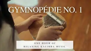 【1 HOUR】Gymnopédie No. 1 Relaxing Kalimba Cover for Sleeping, Studying, Relaxing
