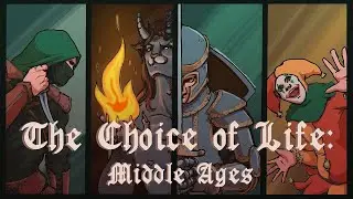 The Choice of Life   Middle Ages #финал  2