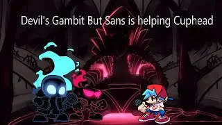 Devil's Gambit But Sans is helping Cuphead