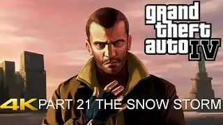 Grand Theft Auto IV Walkthrough PART 21 THE SNOW STORM Gameplay [4K 60FPS PC] - No Commentary