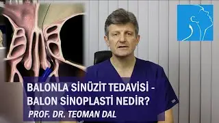 BALONLA SİNÜZİT TEDAVİSİ - BALON SİNOPLASTİ NEDİR? | PROF. DR. TEOMAN DAL