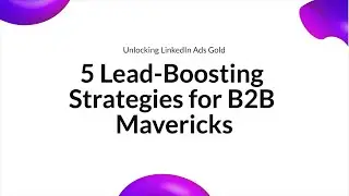 5 LinkedIn Ads Tips to Increase B2B Leads