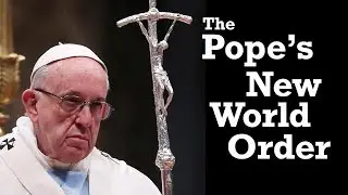 The Pope’s New World Order
