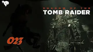Shadow Of The Tomb Raider #023 Das Erste Tor Im Auge [BLIND] [DEUTSCH] [LETSPLAY]
