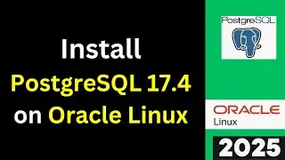 Install PostgreSQL 17.4 on Oracle Linux 9 in 10 Minutes! (Step-by-Step Guide) | 2025 Updated