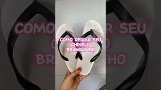COMO DEIXAR SEU CHINELO BRANQUINHO 