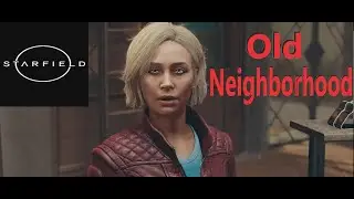 Starfield Old Neighborhood Walkthrough Gameplay