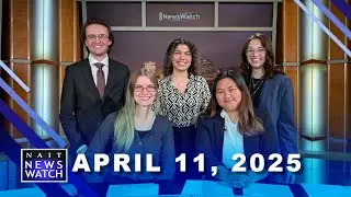 NAIT NewsWatch Show 6B - April 11, 2025