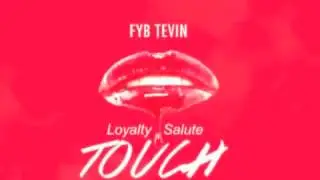 FYB TEVIN present {Touch} FT Loyalty Salute & DC Davinci