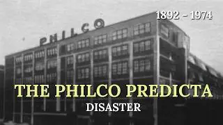 The Dark Story of America's #1 Radio Company | The Philco Predicta Disaster