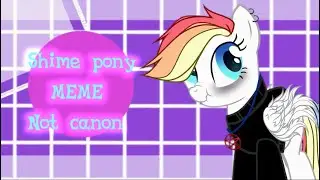 Shime Pony meme (Not canon)