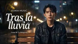 After The Rain (SPAIN) Cover By Yu Menglong - Melodyspot | Official Lyric Video 🌧️ #yumenglong #fyp