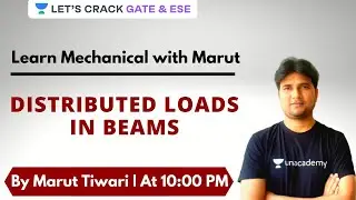 Distributed Loads on Beams | Learn Mechanical with Marut | GATE/ESE 2021 Exam Preparation