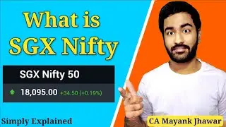 SGX Nifty Explained | How it impacts Indian stock market - CA Mayank Jhawar