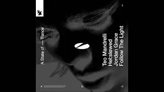 Teo Mandrelli, Hel:Slowed & Jordan Grace - Follow The Light (Original Mix)