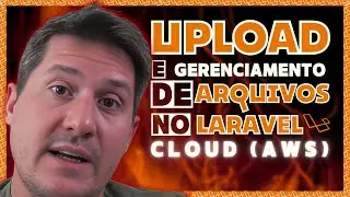 💪 UPLOAD E GERENCIAMENTO DE ARQUIVOS NO LARAVEL:  AWS  (SEGURANÇA DE ARQUIVOS E MAIS) 😲