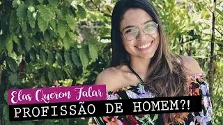 2° Edição | Elas Querem Falar #3: Profissão de homem? | Jornalista Curiosa