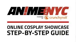 Anime NYC Online Cosplay Showcase Step-By-Step Guide!